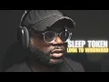 Download Lagu Sleep Token - Look To Windward | Wow...