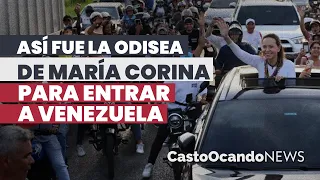Así fue la ODISEA de María Corina para ENTRAR a Venezuela