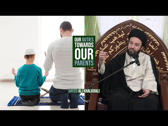 ⁣Our Duties Towards Our Parents - Sayed Ali Khalkali