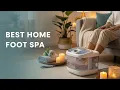 TOP 5 Best Home Foot Spa 2026 This Foot Spa Feels Like A Luxury Spa At Home
