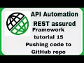 REST Assured API automation Framework Pushing code to github repo