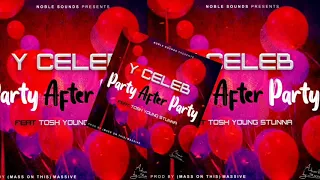 Y Celeb -feat- Tosh Young Stunna - Party after party -Prod By- MassOnThis [ Massive ] - NobleSounds