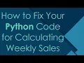 How to Fix Your Python Code for Calculating Weekly Sales