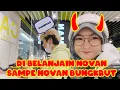 MINTA BELIIN SEMUANYA KE NOVAN, SAMPE BANGKRUTTT