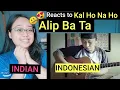Download Lagu Alip Ba Ta - Kal Ho Na Ho | Reaction INDIA