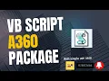 Automation Anywhere Tutorial Calling VBScript Using A360 A360 Tutorial VBScript Package