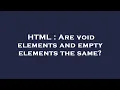 HTML Are void elements and empty elements the same
