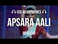 Apsara Aali (8D AUDIO) Natarang HQ | Sonalee Kulkarni, Ajay Atul | Marathi Songs