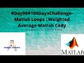 - Matlab Loops Weighted Average-Matlab Cody