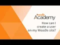 How can I create a user on my Moodle site