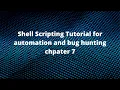 Shell scripting for automation and bug hunting Chapter 7