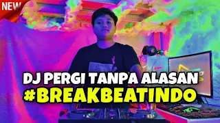 Download DJ PERGI TANPA ALASAN BREAKBEAT FULL BASS | DJ PERGI TANPA ALASA EREN 🔊 MP3