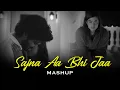 Download Lagu Sajna Aa Bhi Jaa Mashup 2024 | Emotional Chillout Mix | Hansel D