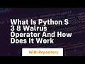 What is python s 3 8 walrus operator and how does it work