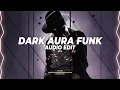 Dark aura funk (super slowed) - elude, zaylo [edit audio]