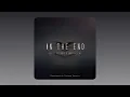 Download Lagu Linkin Park - In The End (Mellen Gi \u0026 Tommee Profitt Remix)