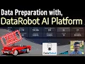 Prepare your data for machine learning like rockstar Data Engineer with DataRobot AI Platform