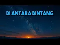 Download Lagu Di Antara Bintang | Lagu Harapan dan Keteguhan Hati – NCH (Neon Chord Horizon)