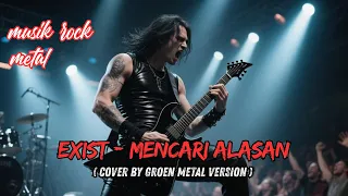 exist mencari alasan cover by groen metal version 