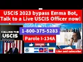 Talk to a Live USCIS Officer now USCIS 2023 bypass Emma Bot Hack