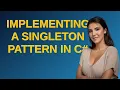 Codereview Implementing a Singleton pattern in C