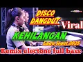 Lagu KEHILANGAN.!! DISCO DANGDUT VIRAL 2025 - LAGU JOGET REMIX ELECTONE FULL BASS 2025