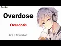 Overdose - Overdosis | Lagu Jepang Yang Membuatmu Di Mabuk Cinta // Lirik Dan Terjemahan