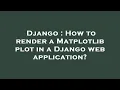 Django How to render a Matplotlib plot in a Django web application