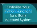 Optimize Your Python Functions for a Bank Account System