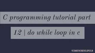 C programming tutorial part 12 do while loop in c
