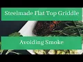 How to Avoid Smoke with your Steelmade Flat top Griddle Grill -
