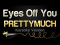 Download Lagu PRETTYMUCH - Eyes Off You (Karaoke Version)