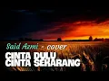 Download Lagu Cinta dulu cinta sekarang - cover song by : Said Azmi (official music audio)