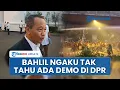 Download Lagu Menteri ESDM Bahlil Respons Demo Besar di DPR, Ngaku Tak Tahu Sama Sekali: Saya Seharian Rapat