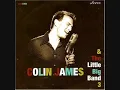 I Want You To Be My Baby - Colin James and the Little Big Band