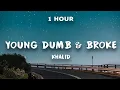 Download Lagu [1 Hour] Young Dumb \u0026 Broke - Khalid 🥝 1 Hour Loop