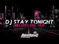 Download Lagu DJ STAY TONIGHT MELODY SIUL OLD | ANJAS SOPAN |