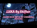 SHIFTER - LUKA | COVER ROCK METAL BY VORNEXSIA (KARAOKE)
