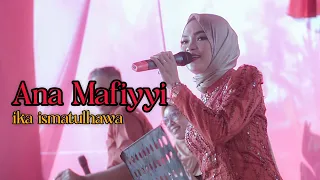 Download COVER BY IKA ISMATUL HAWA ( انا مافيي ) ANA MAFIYYI - LIVE IKA ENTERTAINMENT MP3