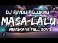 Lagu DJ RINDU PELUKMU MASA LALU MENGKANE FULL SONG