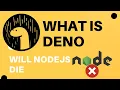 What is Deno - Will Nodejs Die