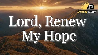 lord renew my hope christian worship song 2025 official lyric video