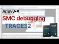 Armv8-A Debugging SMC Secure monitor call via TRACE32