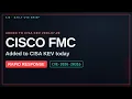 Cisco FMC Hit CISA KEV Patch by Aug 1 CVE-2026-20316