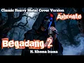 Download Lagu Begadang 2 – H. Rhoma Irama | Classic Heavy Metal Cover by Aphrodite MP3