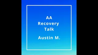 AA Recovery Talk Austin M