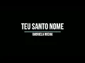 Download Lagu Teu Santo Nome - Gabriela Rocha (Letra)