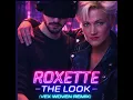 Lagu Roxette - The Look (Vex Woven Remix) (Bootleg)