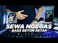 Download Lagu SEWA NGEGAS - BASS BETON RETAK REMIX VIRAL TIKTOK TERBARU 2023 || WC SAYANG PABLO