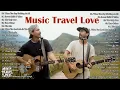 Download Lagu Music Travel Love Greatest Hits Full Album _ Best Songs Of Music Travel Love  - Music Cover